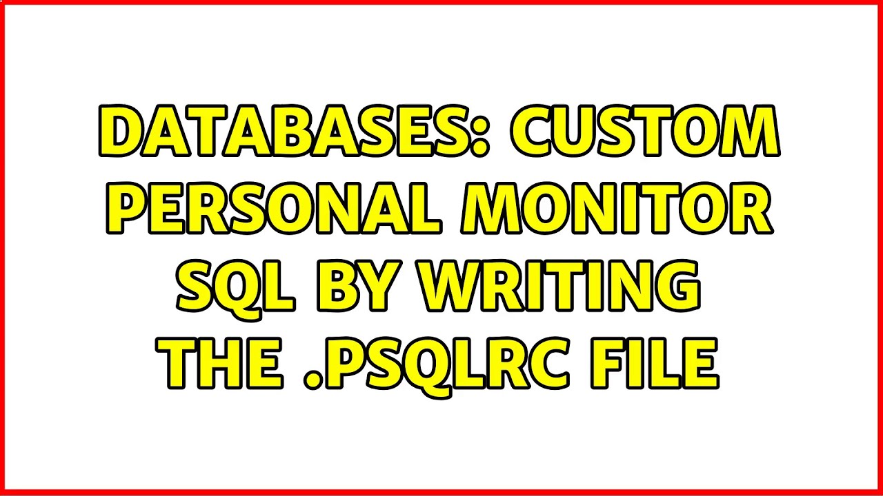 Databases: Custom personal monitor sql by writing the .psqlrc file