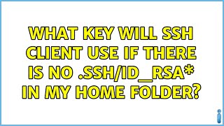 What key will ssh client use if there is no .ssh/id_rsa\* in my home folder