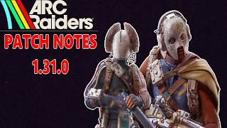 New Skin Set! Patch Notes 1.31.0 | Arc Raiders