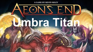 Aeons End Umbra Titan Episode 1