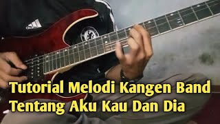 Guitar Melody Tutorial Kangen Band About Me, You, and Him