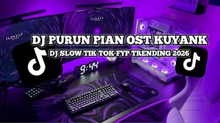 DJ PURUN PIAN OST KUYANK VIRAL TIK TOK