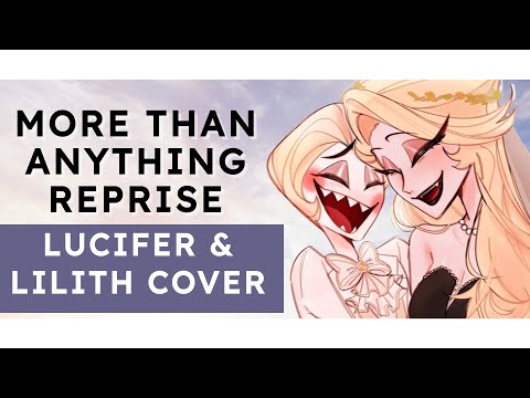More than Anything Reprise(LUCIFER & LILITH COVER)❤️