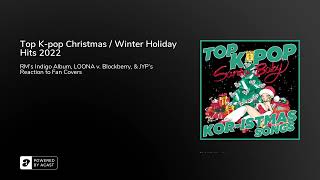 Download Lagu Top K-pop Christmas / Winter Holiday Hits 2022 Download Lagu Top K-pop Christmas / Winter Holiday Hits 2022
