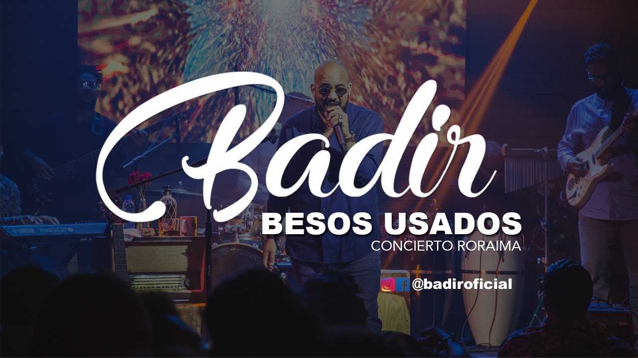 BADIR - Besos Usados [Concierto Roraima]
