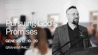 Pursuing God's Promises - Genesis 12:10-20 // Graham Phillips