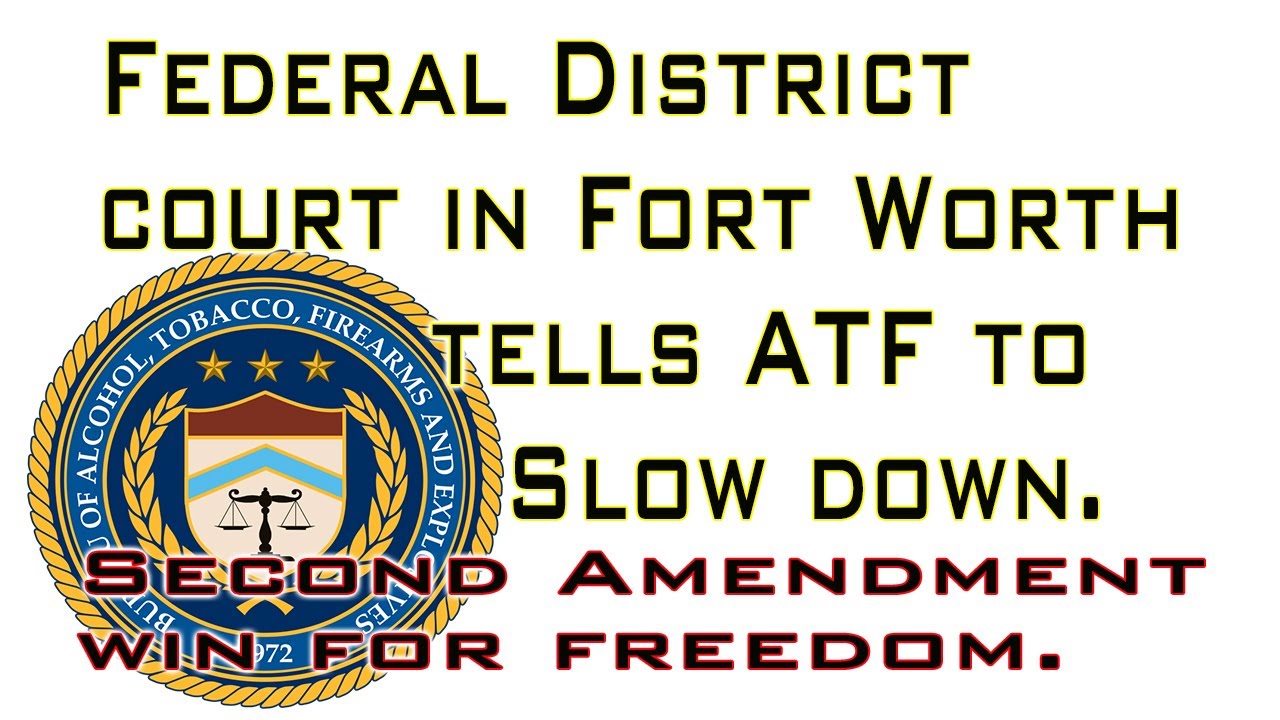 Second Amendment Update  Federal Court puts a halt to second amendment infringement by the ATF