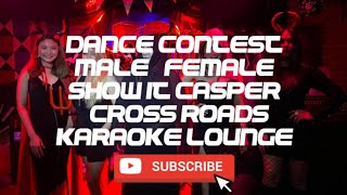 Dance Contest || Male and Female || Show it Casper || Cross Roads Karaoke Lounge