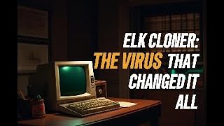 The Elk Cloner: The Virus That Changed It All
