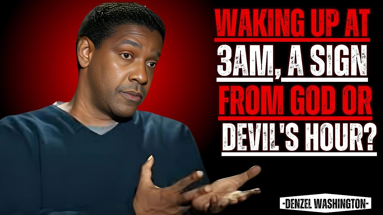 WAKING UP AT 3AM, A SIGN FROM GOD OR DEVIL'S HOUR? | DENZEL WASHINGTON ...