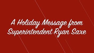A Holiday Message for Employees from Superintendent Ryan Saxe