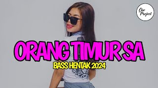 BASS HENTAK 2024🏝️ ORANG TIMUR SA X TUHAN PERTEMUKAN || REMIX GACOR TERBARU