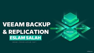 03-Veeam Backup & Replication (Installation and Configurations) By Eng-Eslam Salah | Arabic