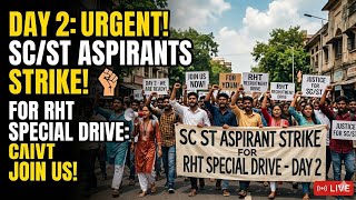 SC ST ASPIRANT STRIKE FOR RHT SPECIAL DRIVE, COME JOIN US FOR YOUR RIGHTS 