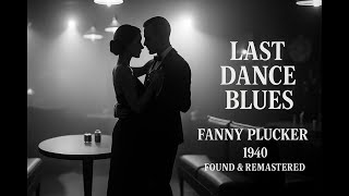 Last Dance Blues – Fanny Plucker’s Lost Midnight Gem (1940)