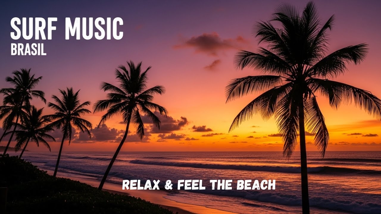 Surf Music Brasil | Música Para Relaxar e Sentir o Clima da Praia