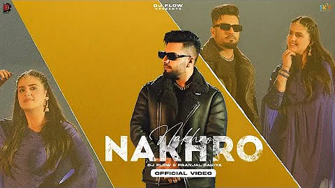 NAKHRO (Official Video) DJ Flow Ft. Pranjal Dahiya | SKY Digital | New Punjabi Songs 2024 #viral