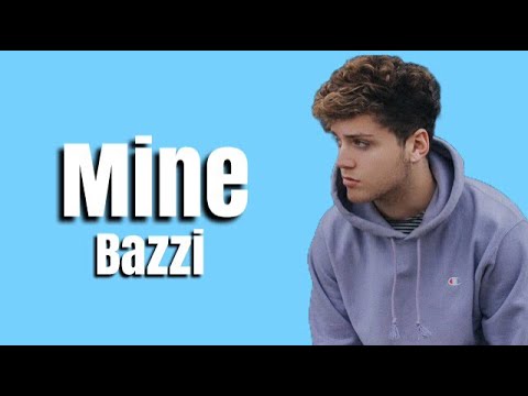 Bazzi - Mine (Lyrics)