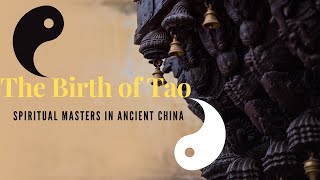The Birth of Tao: How Ancient Sages Unlocked the Secrets of the Universe (Taoism Explained)