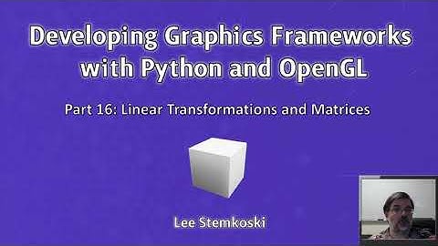 Developing Graphics Frameworks 16 - Linear Transformations and Matrices