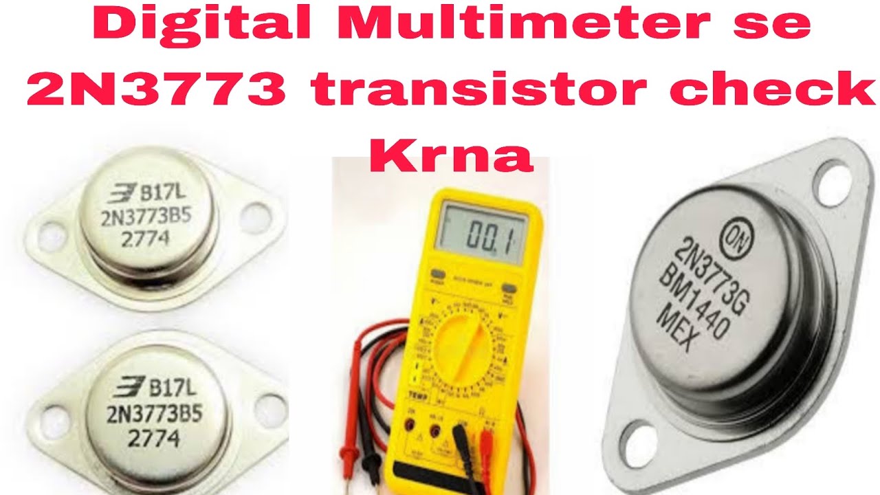 Digital Multimeter se 2N3773 transistor check Krna 
