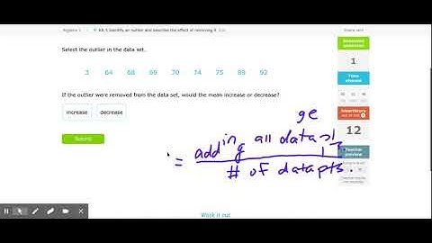 A1 - KK5 - IXL - Identify an outlier and describe the effect of removing it (Algebra 1 practice)