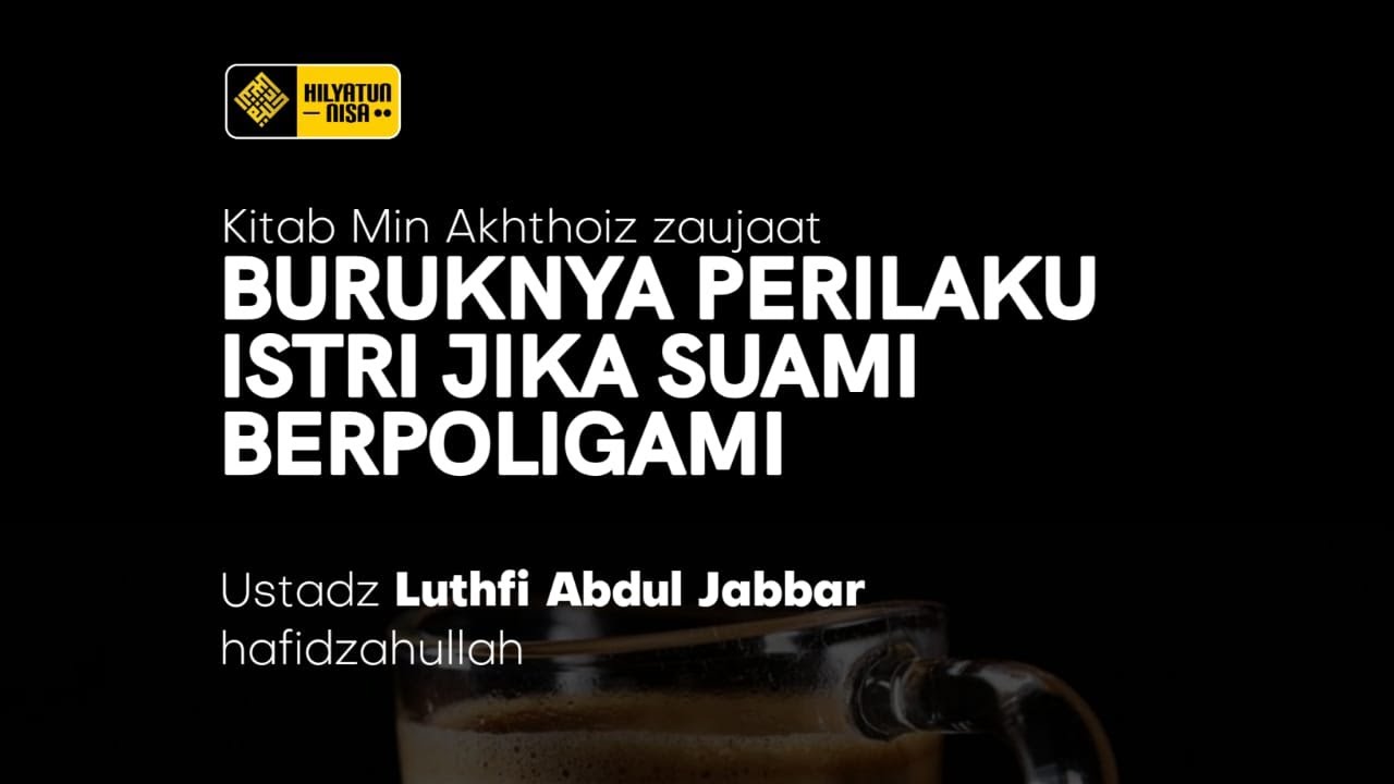 🔴 [LIVE] Buruknya Perilaku Istri Bila Suami Berpoligami | Ustadz Luthfi Abdul Jabbar hafidzahullah