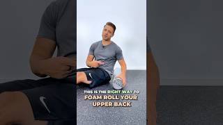 How To Foam Roll Your Upper Back The RIGHT Way! #shorts