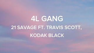 4L GANG  - 21 Savage ft  Travis Scott, Kodak Black (lyrics video)