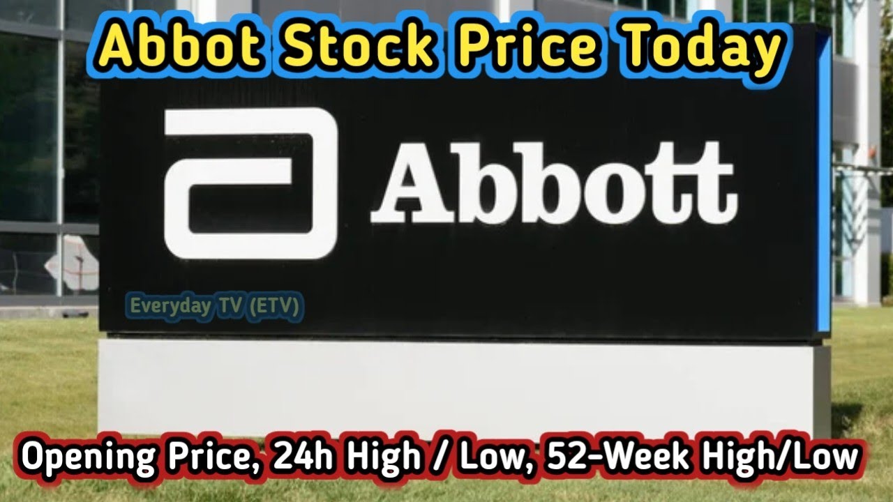 ABT Stock Today: Price, P/E, Dividend & 52-Week Range in 60 Seconds! | Abbot Laboratories Stock