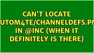 Can't locate Autom4te/ChannelDefs.pm in @INC (when it definitely is there) (3 Solutions!!)