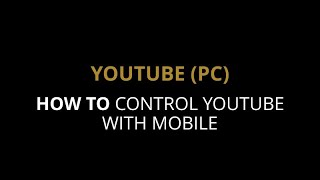 How to control youtube PC with youtube mobile app (Step by step guide)