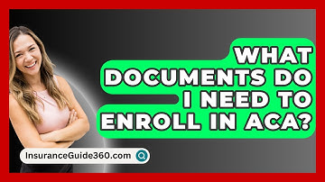 What Documents Do I Need To Enroll In ACA? - InsuranceGuide360.com