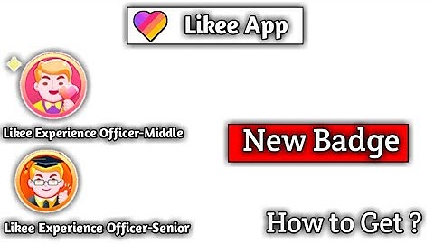 How to Get  Likee Experience Officer-Middle & Likee Experience Officer-Senior| Likee app New badge#