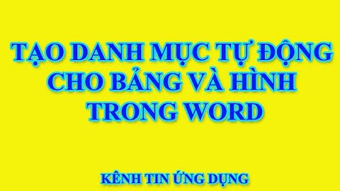 TẠO DANH MỤC TỰ ĐỘNG CHO BẢNG VÀ HÌNH TRONG MICROSOFT WORD