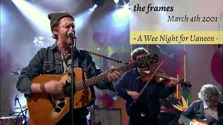 The Frames - STAR STAR - A Wee Night for Uaneen (04-03-2001)