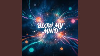 Blow My Mind