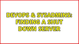 Famous DevOps & SysAdmins: Finding a shut down server Wealth