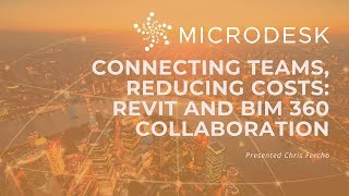 Webinar- Connecting Teams, Reducing Costs: Revit and BIM 360 Collaboration