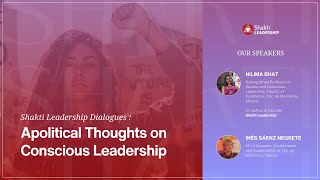 An Apolitical Dialogue On Conscious Leadership - With Shakti Leader Ines Saenz
