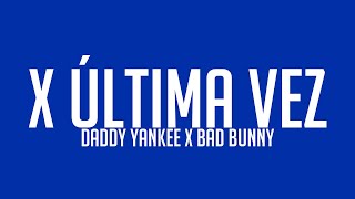 X Última Vez - Daddy Yankee X Bad Bunny Lyrics Video