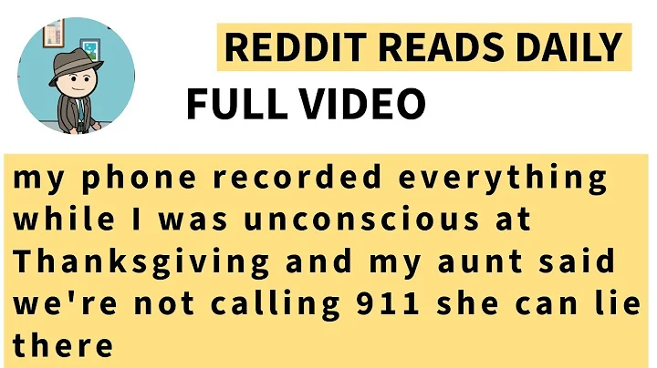 [FULL VIDEO] my phone recorded everything while I was unconscious at Thanksgiving and my aunt said