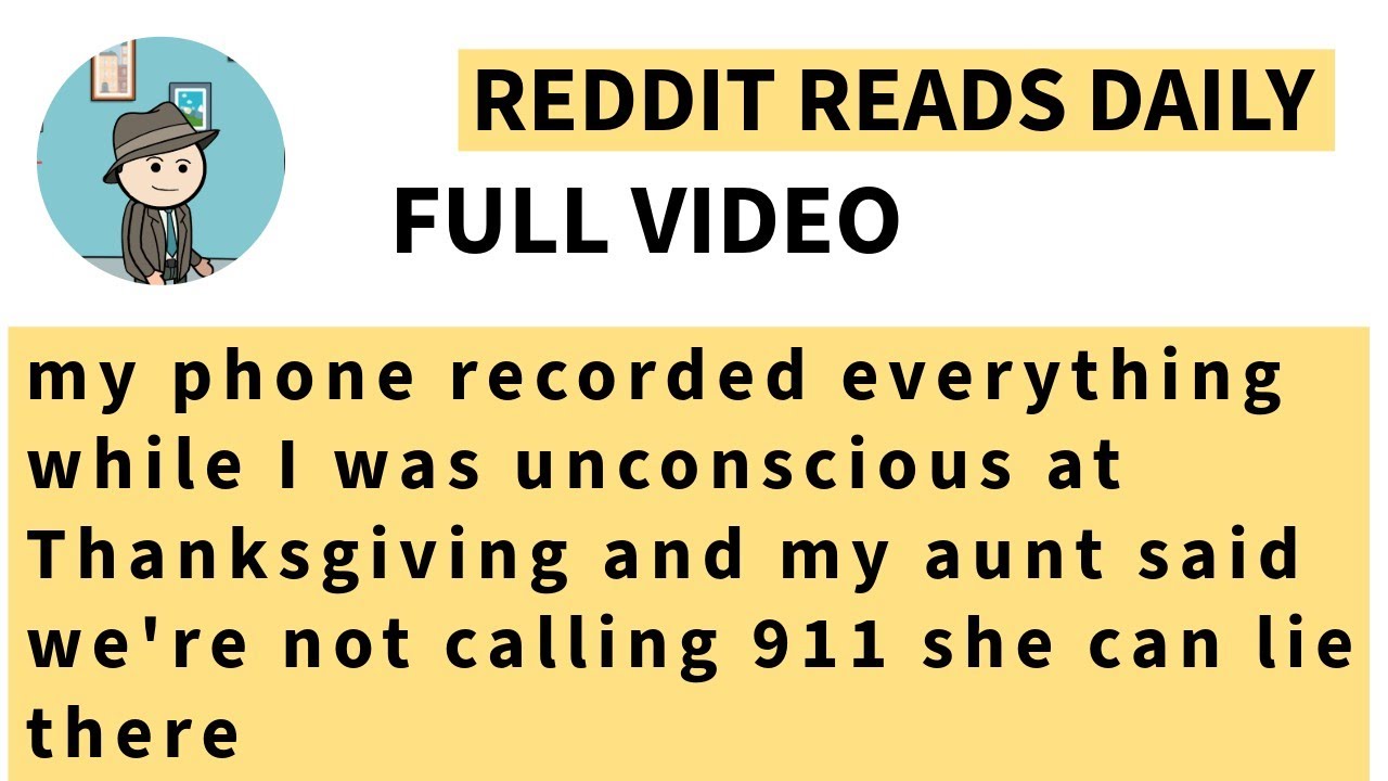 [FULL VIDEO] my phone recorded everything while I was unconscious at Thanksgiving and my aunt said