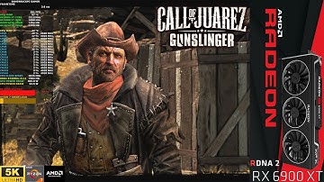 Call Of Juarez Gunslinger Max Settings 5K | RX 6900 XT | Ryzen 7 5800X