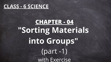 NCERT Class-6 Science Chapter - 4 "Sorting Materials into Groups" (Part-1) | KAILASH CHAND
