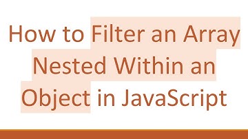 How to Filter an Array Nested Within an Object in JavaScript
