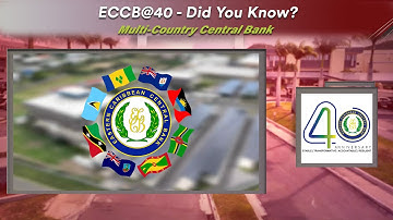 ECCB@40 Did you know? - Multi-Country Central Bank