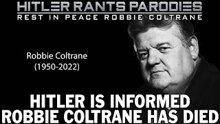 Hitler is informed Robbie Coltrane has died