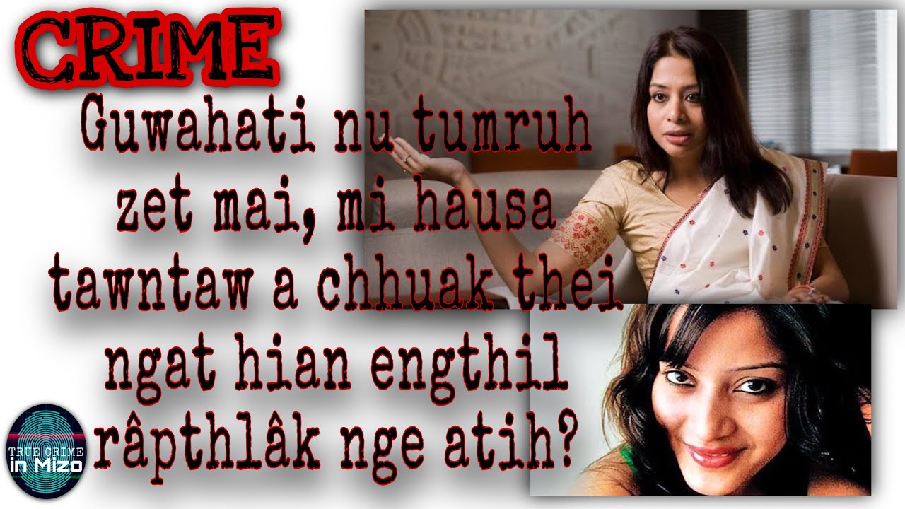 C16: Assamese nu pakhat chêtdan râpthlâk zet anga an puh hi a dik em? MIZO CRIME