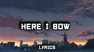 Here I Bow | Lyrics | Brian & Jenn Johnson | #godisgood